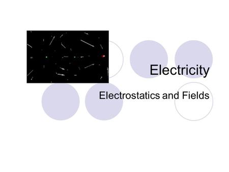 Electricity Electrostatics and Fields. Electric Charges electricity comes from the Greek word elektron, which means amber. Amber is petrified tree resin.