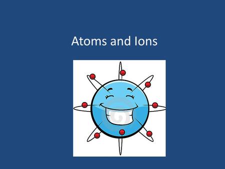Atoms and Ions. Discovery of atomic structure Atoms – the building blocks All substances are made from very tiny particles called atoms. John Dalton.