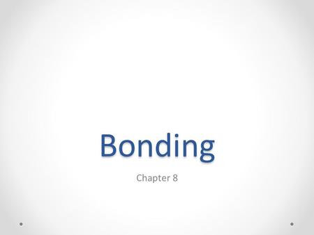 Bonding Chapter 8. Types of Chemical Bonds Ionic Bonds – metals/nonmetals o Electrons are transferred o Ions paired have lower energy (greater stability)