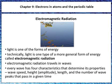 Electromagnetic Radiation light is one of the forms of energy technically, light is one type of a more general form of energy called electromagnetic radiation.