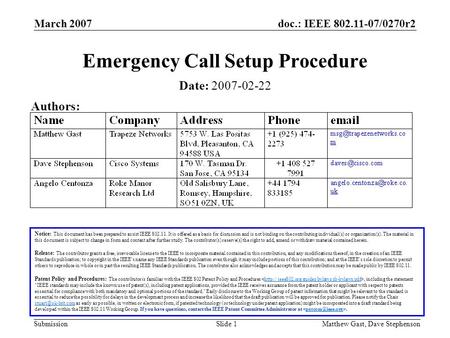 Doc.: IEEE 802.11-07/0270r2 Submission March 2007 Matthew Gast, Dave StephensonSlide 1 Emergency Call Setup Procedure Notice: This document has been prepared.