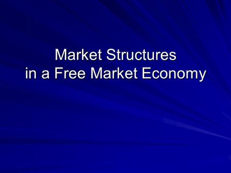 Market Structures in a Free Market Economy. Review Economic Systems CommandMarketTraditional.