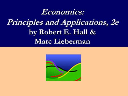 Economics: Principles and Applications, 2e by Robert E. Hall & Marc Lieberman.