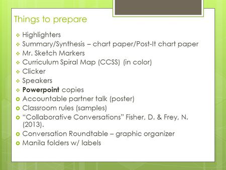 Things to prepare  Highlighters  Summary/Synthesis – chart paper/Post-It chart paper  Mr. Sketch Markers  Curriculum Spiral Map (CCSS) (in color) 