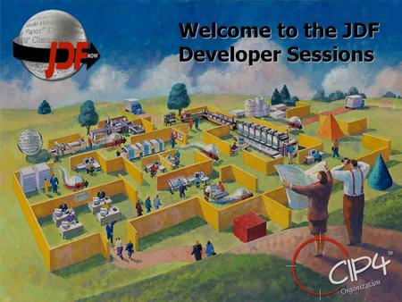 Welcome to the JDF Developer Sessions. Session Speakers Doug Belkofer – EFI Mark Bohan - GATF Freddy Pieters – Esko Graphics Rainer Prosi- Heidelberg.