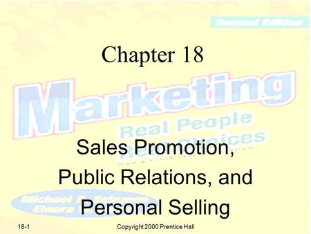 18-1Copyright 2000 Prentice Hall Chapter 18 Sales Promotion, Public Relations, and Personal Selling.