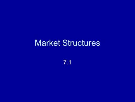 Market Structures 7.1. Decline of laissez-faire As business grew, so did the role gov’t played in it By 1800s, mergers and trusts had changed the nature.