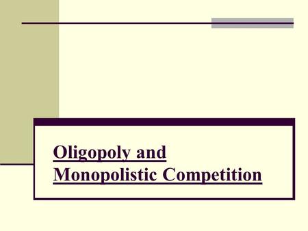 Oligopoly and Monopolistic Competition. VARIETIES OF IMPERFECT COMPETITION Oligopoly – few sellers that produce an identical (or almost identical) product,