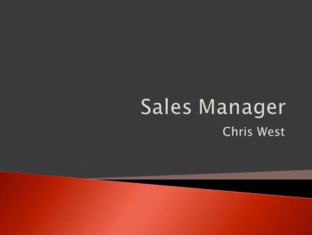 Chris West. Occupation: Sales Managers Typical education needed for entry: Bachelor's degree and masters degree Typical work experience needed for a.