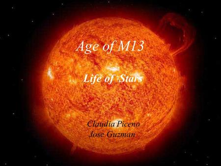 Life of Stars Claudia Piceno Jose Guzman Age of M13.