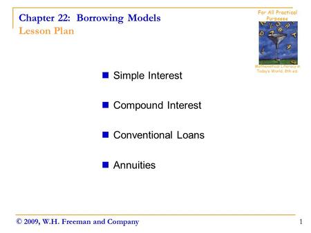 Chapter 22: Borrowing Models Lesson Plan Simple Interest Compound Interest Conventional Loans Annuities 1 Mathematical Literacy in Today’s World, 8th ed.
