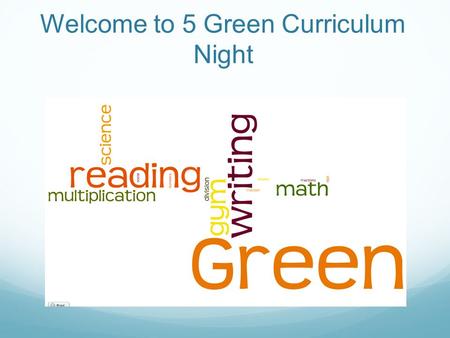 Welcome to 5 Green Curriculum Night. Introductions Mrs. Bradley-ELA/SS Mrs. Matthews-Math/Science Ms. Daley-Inclusion Mrs. Barter-Student Teacher.