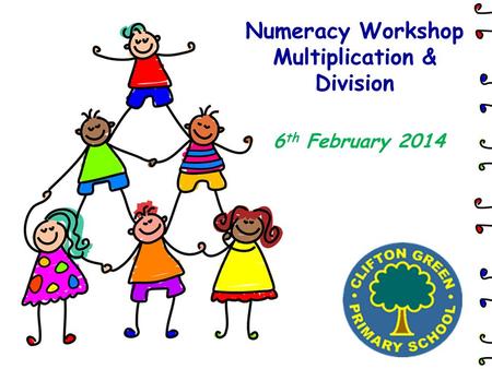Numeracy Workshop Multiplication & Division 6 th February 2014.