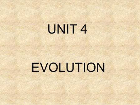 UNIT 4 EVOLUTION. A. THE ORIGIN OF LIFE 1. The Early Earth a. the earth was formed about 4.6 billion years ago b. it was hot, volcanic and bombarded.