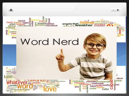 Word Nerds. Goals I will gain knowledge in the area of student vocabulary development. I will learn various researched based active practices for vocabulary.
