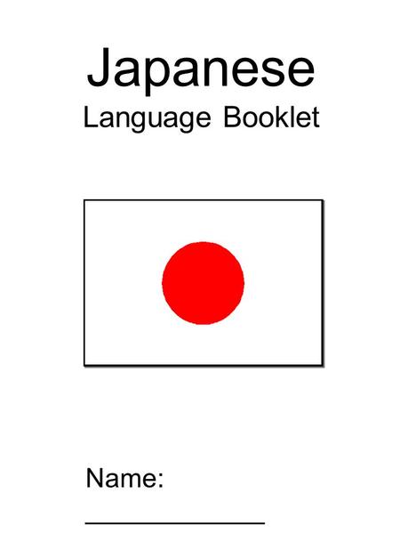 Japanese Language Booklet Name: ____________. 1. Japanese Greetings.