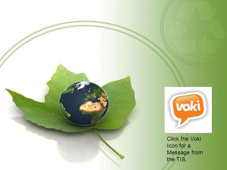 Click the Voki Icon for a Message from the TIS.. Universal Log On Your Universal Log On will give you access to all most all GPISD technology. (Exception.