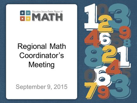 Regional Math Coordinator’s Meeting September 9, 2015.