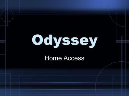 Odyssey Home Access. What is Odyssey? Software used to support Language Arts and Math curriculum. Research based. Used by students in grades K-8. Students.