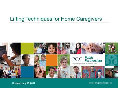 Lifting Techniques for Home Caregivers www.publicpartnerships.com Updated: July 19,2012.