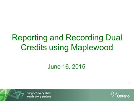 Reporting and Recording Dual Credits using Maplewood June 16, 2015 1.