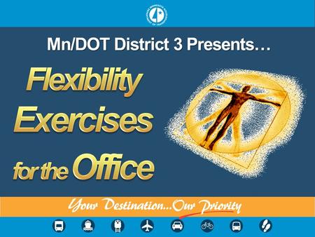 Mn/DOT District 3 Presents… Flexibility Exercises