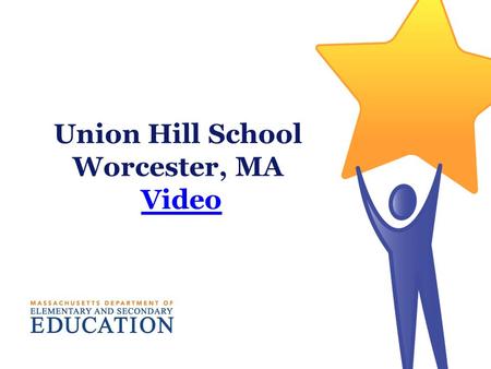 Union Hill School Worcester, MA VideoVideo. Turnaround Practices Research: Strategies that Contribute to Successful School Turnaround CCSSO Conference.