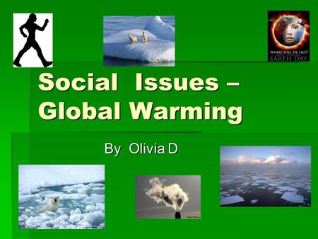 Social Issues – Global Warming By Olivia D. Table of contents 1: Global Warming definition 1: Global Warming definition 2: Animals it is harming 2: Animals.