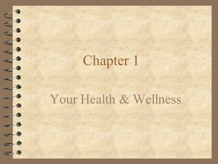 Chapter 1 Your Health & Wellness. When looking at total health you should look at the following: 4 How are you feeling 4 Are you alert & well rested?
