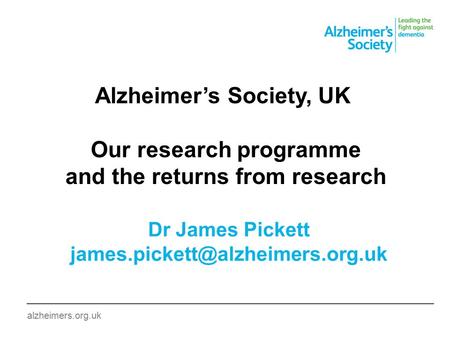 Alzheimer’s Society, UK Our research programme