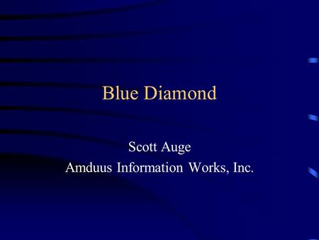 Blue Diamond Scott Auge Amduus Information Works, Inc.