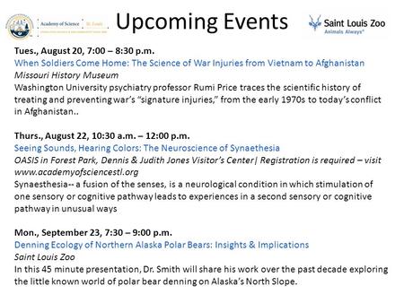 Upcoming Events Tues., August 20, 7:00 – 8:30 p.m. When Soldiers Come Home: The Science of War Injuries from Vietnam to Afghanistan Missouri History Museum.