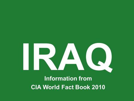 IRAQ Information from CIA World Fact Book 2010.