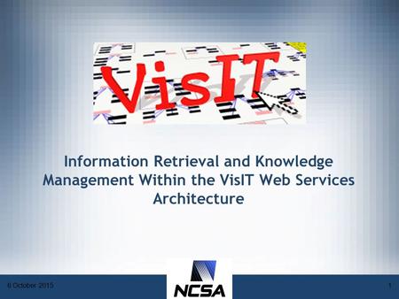 6 October 20151 Information Retrieval and Knowledge Management Within the VisIT Web Services Architecture.