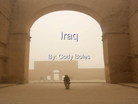 Iraq By: Cody Boles. Music Arabic, موسيقى عراقية, also called Music of Mesopotamia encompasses music from a number of ethnic groups and music genres.