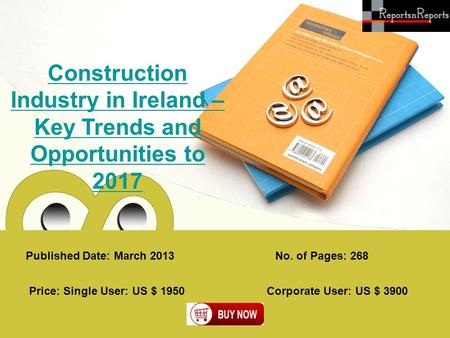 Published Date: March 2013 Construction Industry in Ireland – Key Trends and Opportunities to 2017 Price: Single User: US $ 1950 Corporate User: US $ 3900.