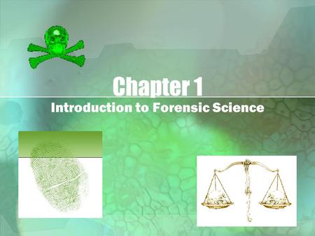 Chapter 1 Introduction to Forensic Science. Why Forensic Science Many people want to be able to solve problems and puzzles to be a detective Science has.