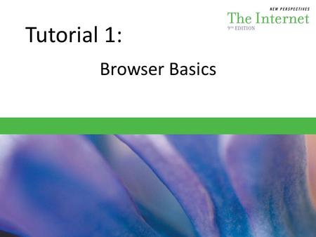 Tutorial 1: Browser Basics.