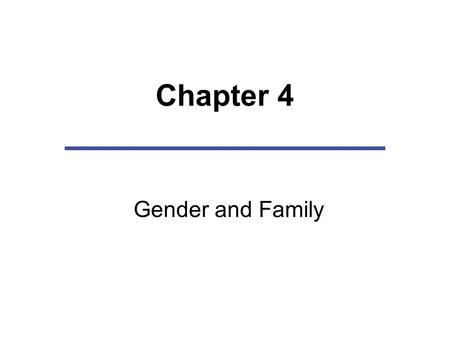 Chapter 4 Gender and Family.