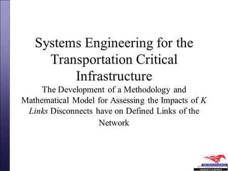 Systems Engineering for the Transportation Critical Infrastructure The Development of a Methodology and Mathematical Model for Assessing the Impacts of.