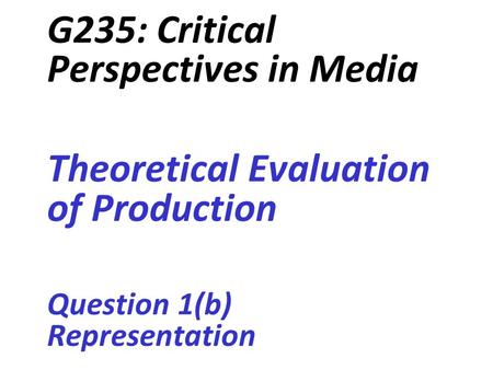 G235: Critical Perspectives in Media