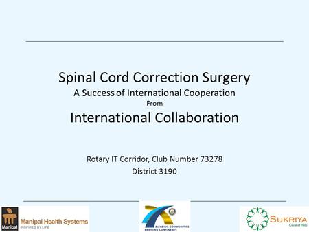 Spinal Cord Correction Surgery A Success of International Cooperation From International Collaboration Rotary IT Corridor, Club Number 73278 District 3190.