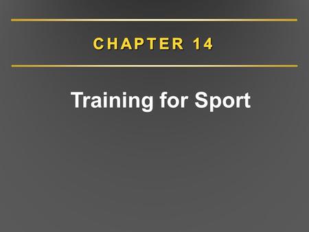 Training for Sport. CHAPTER 14 Overview Optimizing training: a model Overreaching Excessive training Overtraining Tapering for peak performance Detraining.