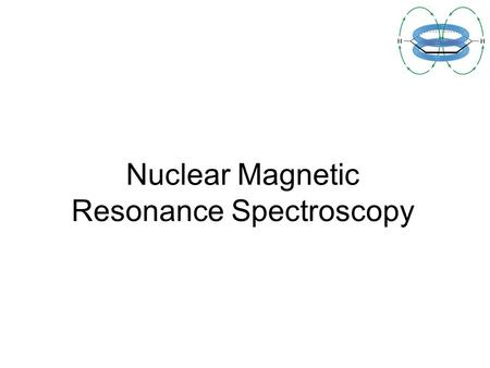 Nuclear Magnetic Resonance Spectroscopy. 2 Introduction NMR is the most powerful tool available for organic structure determination. It is used to study.