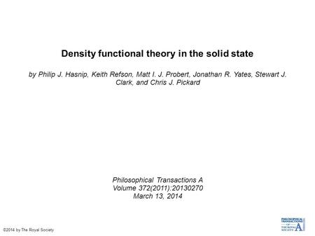 Density functional theory in the solid state by Philip J. Hasnip, Keith Refson, Matt I. J. Probert, Jonathan R. Yates, Stewart J. Clark, and Chris J. Pickard.