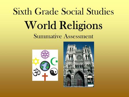 Sixth Grade Social Studies World Religions Summative Assessment