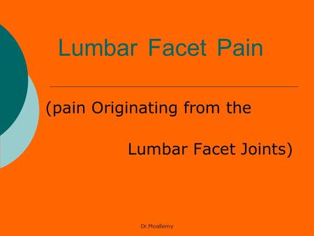 Dr.Moallemy Lumbar Facet Pain (pain Originating from the Lumbar Facet Joints)