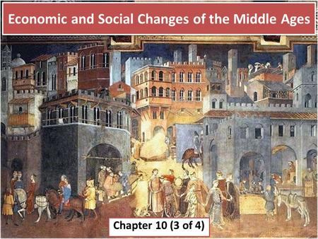Economic and Social Changes of the Middle Ages Chapter 10 (3 of 4)