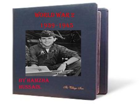 World war 2 1939 -1945 By Hamzha hussain.. Contents Page 3-The rise of Adolf Hitler. Page 4-How the war all began. Page 5- Why did Britain & France attack.