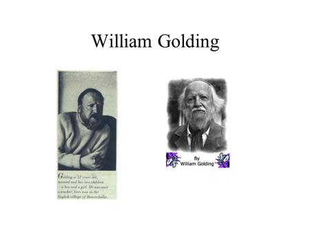 William Golding. 1)Cornwall, England Sept. 19, 1911 [d. 1993] 2)English novelist, an essayist and poet, and winner of the 1983 Nobel Prize for literature.